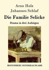 Die Familie Selicke Arno Holz