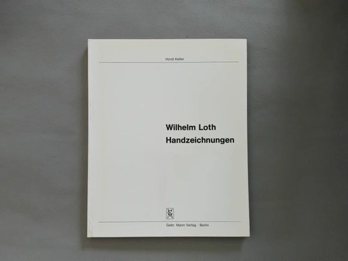 Wilhelm loth handzeichnungen - wilhelm, loth.