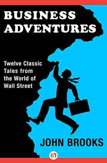 Business adventures twelve - adventures:,
