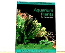 Aquarium Plants. The Practical Guide Tepoot, Pablo: