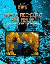 Waste, Recycling and Reuse: Our Impact on the Planet (21st Buch Hodder Wayland