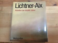 Lichtner-Aix - Arbeiten der letzten Jahre - Verlag Weingarten