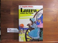 Laura erlebt die Prärie. L. Ingalls Wilder ; aus dem Amerikanischen von Dr. Erns