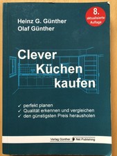 Clever Küchen kaufen: Perfekt planen - Heinz G. Günther