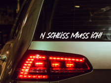 Aufkleber N scheiss muss ich Auto Sticker Tuning JDM Decal Bike Lkw Car Truck