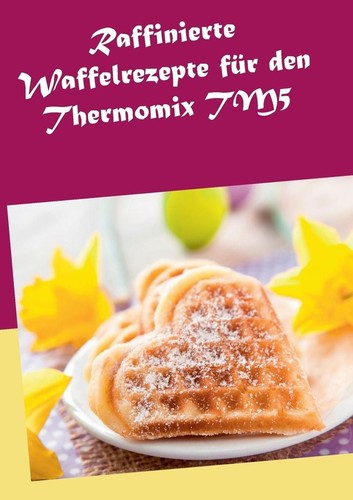 Raffinierte waffelrezepte - raffinierte,
