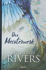 Das Meisterwerk: Roman. von Rivers, Francine | Buch | Zustand gut