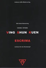 Ving Shun Kuen Escrima. Lehrbuch für den Stockkampf