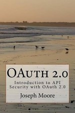 OAuth 2.0: Introduction to API Security with OAuth 2.0 by Joseph Moore (English)