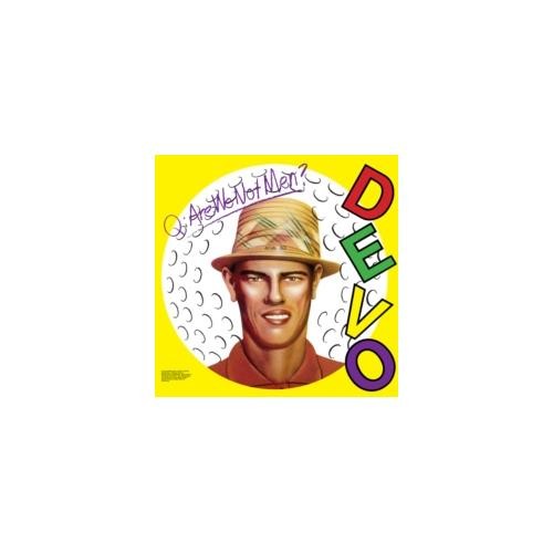 Devo are not men a - we, we