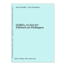 Grüffelo, wo bist du?: Fühlbuch mit Filzklappen Scheffler, Axel und Julia Donald