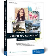 Einstieg in Lightroom Classic und CC: Bilder bearbeiten und organisieren Kieslic