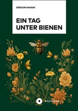 Ein Tag unter Bienen: Ein Buch