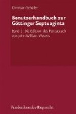 Benutzerhandbuch zur Göttinger Septuaginta: Band 1: Die Edition des Pentateuch v