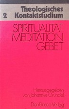 Spiritualität Meditation, Gebet. Theologisches Kontaktstudium 2 Gründel, 2265118