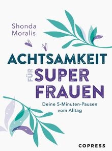 Achtsamkeit für superfrauen - achtsamkeit,