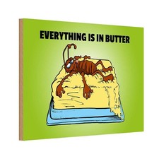 Holzschild 20x30 cm Everything in butter Kakerlake Dekoration Deko Geschenk Holz