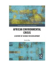 African Environmental Crisis: A History of Science for Development, Gufu Oba