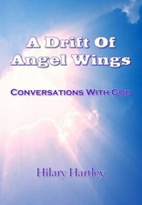 A Drift of Angel Wings: Conversations with God,Hilary Hartley