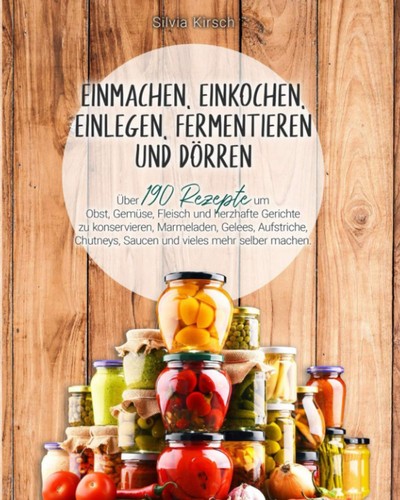 Einkochen einmachen - einkochen,