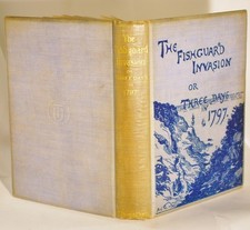The Fishguard Invasion or Three Days in 1797 By Daniel Rowlands 1892