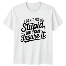 I Cant Fix Stupid But T-Shirt