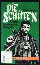 Die Schiiten. Allahs fanatische Krieger. Wright, Robin: