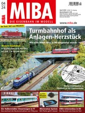 MIBA 04/2024 - Turmbahnhof als Anlagen-Herzstück / Test E 243 Minitrix    NEU