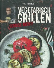 Heinzle: Vegetarisch Grillen -