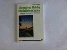 Kreativs Hobby Modelleisenbahn. Planung - Realisation - Selbstbau