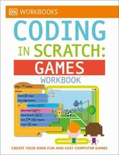 Dk Workbooks: Coding IN Scratch: Spiele Workbook: Erstellen Sie Ihren Eigenen
