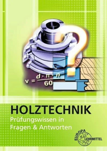 Holztechnik prüfungswissen - holztechnik,