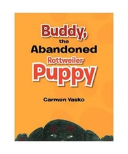 Buddy, the Abandoned Rottweiler Puppy, Carmen Yasko