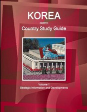 Inc. Ibp | Korea North Country Study Guide Volume 1 Strategic Information and...