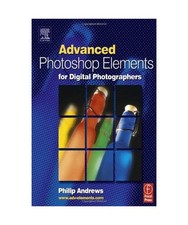 Advanced Adobe Photoshop Elements for Digital Photographers, Philip Andrews