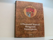 A Thousand Years of Hungarian Masterpieces Keresztury, D.: