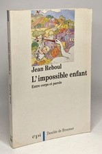 Das unmögliche Kind: Zwischen Körper und Wort | Reboul Jean | Guter Zustand