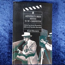 Adventures with D. W. Griffith - by Karl Brown - 1988 - Cameraman