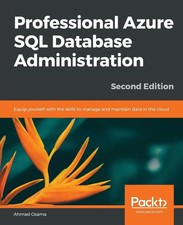 Professional Azure SQL Database Administration - Second Edition Ahmad Osama Buch
