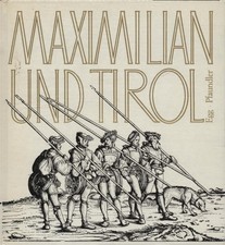 Kaiser Maximilian I. und Tirol