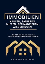 Immobilien kaufen, Sanieren, Mieten, Refinanzieren, Wiederholen Rosario Lettiere