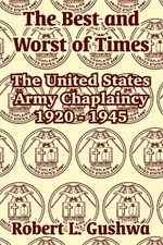 Gushwa - Best and Worst of Times  The United States Army Chaplaincy 19 - P555z