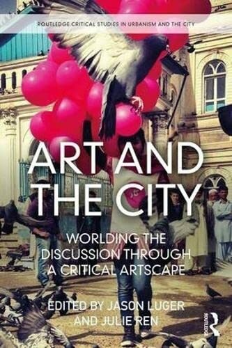 Art and the city worlding - art, city:
