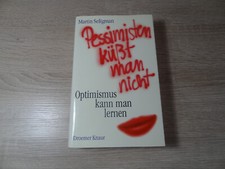 Martin Seligman: Pessimisten küßt man nicht - Optimismus kann man lernen