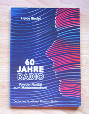 * *  Heide Riedel: 60 JAHRE RADIO , Deutsches Rundfunk-Museum Berlin * *