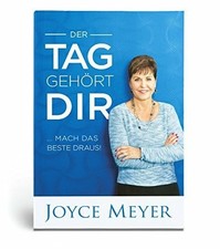 Der Tag gehört dir: ... Mach das Beste draus! Buch Joyce Meyer Ministries