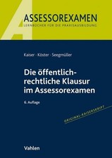 Die öffentlich-rechtliche Klausur im Assessorexamen, Torsten Kaiser