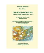 Der neue Zarathustra: Die Leuchtkraft des kreativen Seins, Wolfgang Wellmann, Ma