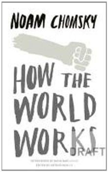 How the world works - works, noam