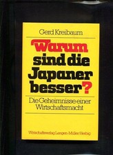 Warum sind die Japaner besser? Die Geheimnisse einer Wirtschaftsmacht Kreibaum, 